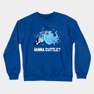 Wanna Cuttle? Crewneck Sweatshirt